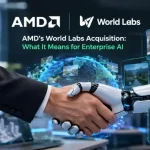AMD’s World Labs Acquisition: What It Means for Enterprise AI