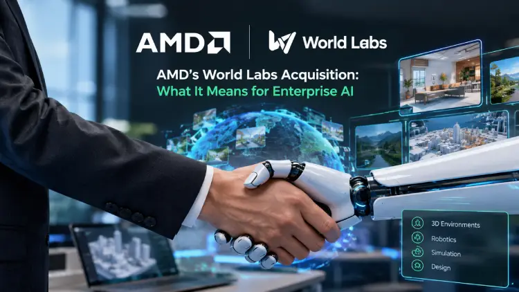 AMD’s World Labs Acquisition: What It Means for Enterprise AI